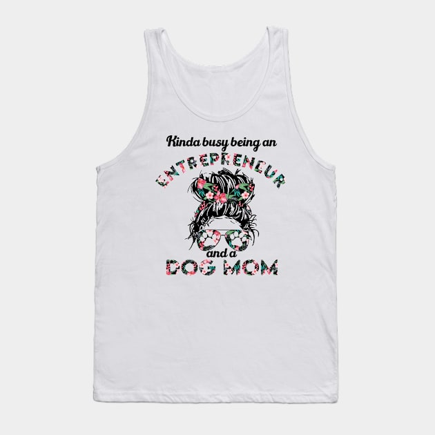 Entrepreneur woman and dog mom . Perfect present for mother dad friend him or her Tank Top by SerenityByAlex